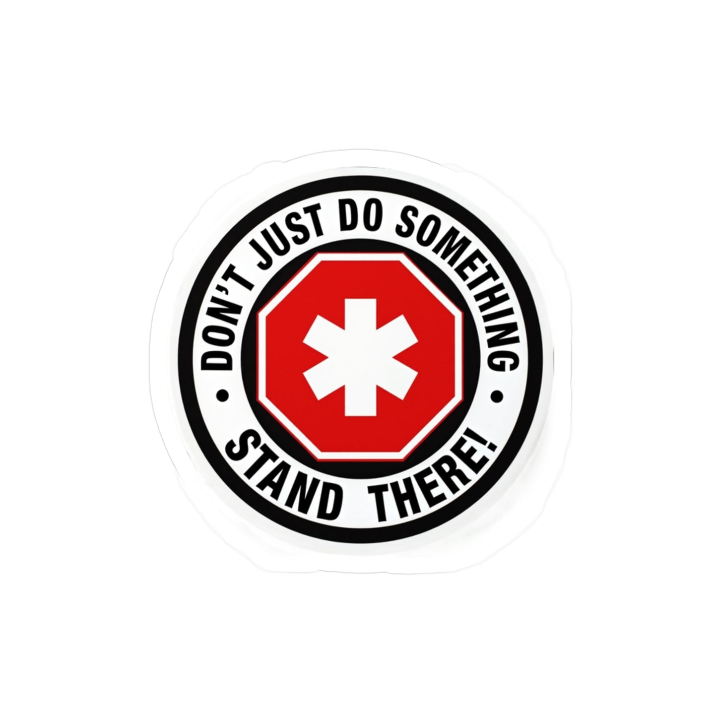 3" X 3" Vinyl Decal - Don't Just Do Something!
